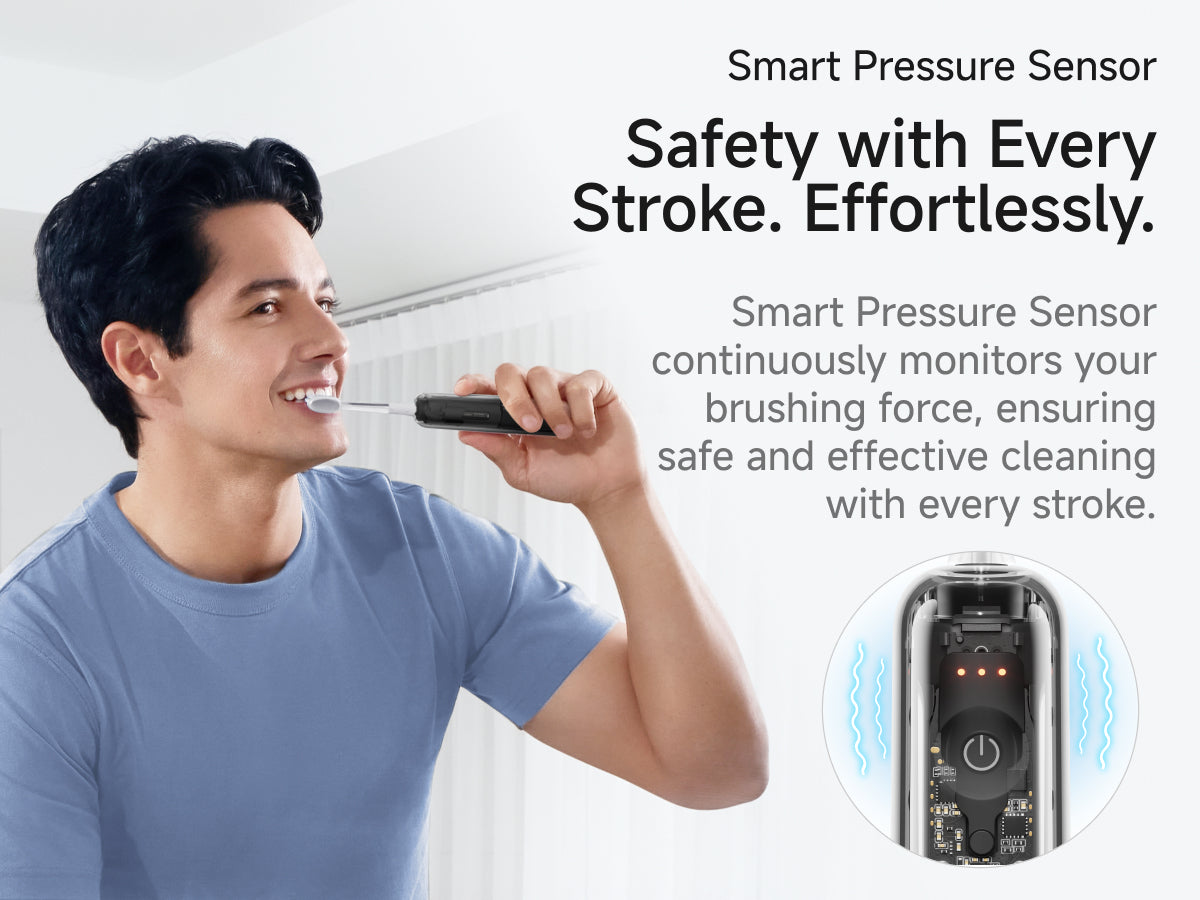 Smart Pressure Sensor. Safety with Every Stroke. Effortlessly. Smart Pressure Sensor ensures every brush is just right. The sensor continuously monitors your brushing force, ensuring safe and effective cleaning with every stroke.