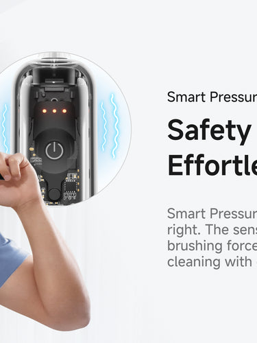 Smart Pressure Sensor. Safety with Every Stroke. Effortlessly. Smart Pressure Sensor ensures every brush is just right. The sensor continuously monitors your brushing force, ensuring safe and effective cleaning with every stroke.